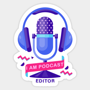 I Am Podcast Editor Sticker